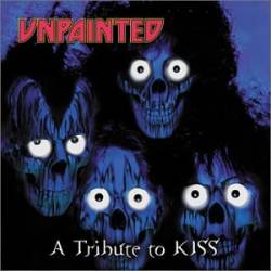 Kiss : Unpainted - a Tribute to Kiss